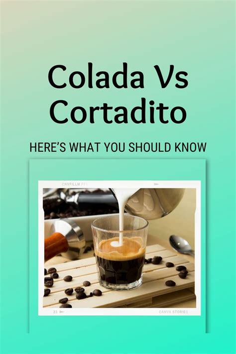 colada vs cortadito  A gibraltar glass is the perfect size for a cortado at 4